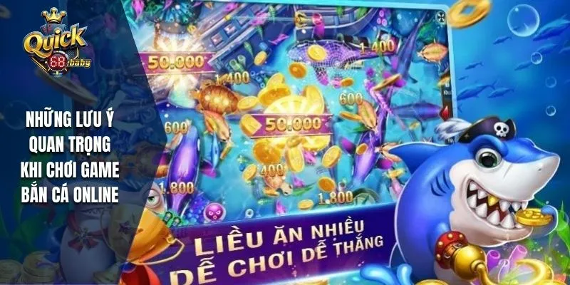 Những lưu ý quan trọng khi chơi game bắn cá