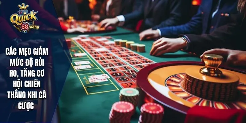 Các mẹo giảm mức độ rủi ro, tăng cơ hội chiến thắng khi cá cược