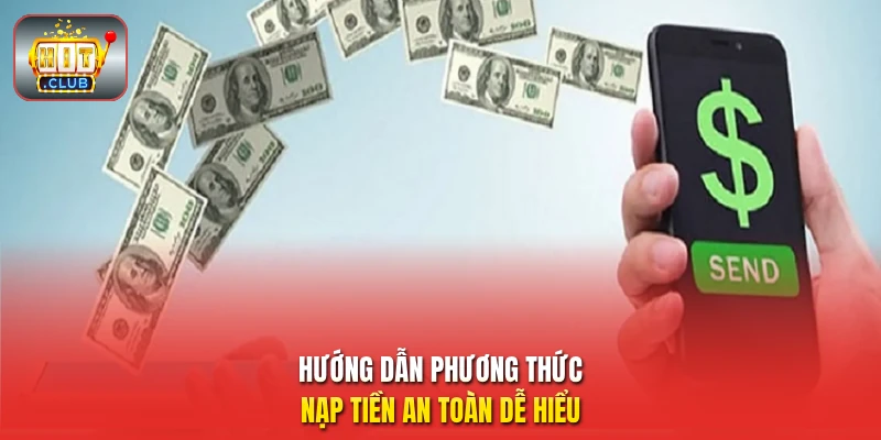 Hướng dẫn phương thức nạp tiền an toàn dễ hiểu 