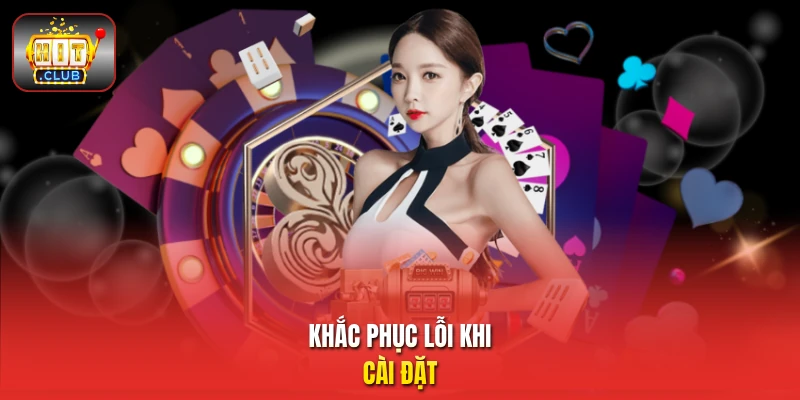 Khắc phục lỗi khi cài đặt