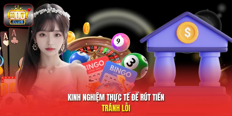 Kinh nghiệm thực tế để rút tiền tránh lỗi