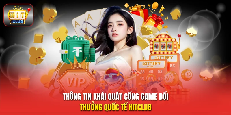 Thông tin khái quát cổng game đổi thưởng quốc tế HitClub