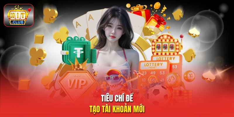 Tiêu chí để tạo tài khoản mới